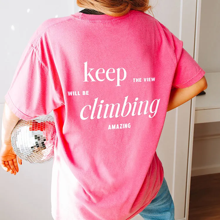 Keep Climbing The View Will Be Amazing Tee (Wholesale)